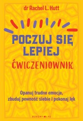 Okładka produktu Dr Rachel L. Hutt - Poczuj się lepiej. Ćwiczeniownik