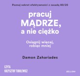 Okładka produktu Damon Zahariades - Pracuj mądrze, a nie ciężko (audiobook)