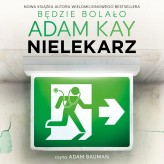 Okładka produktu Adam Kay - Nielekarz, czyli jak wyleczyłem się z medycyny (audiobook)