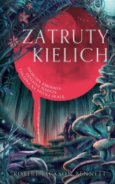 Okładka produktu Robert Jackson Bennett - Zatruty kielich