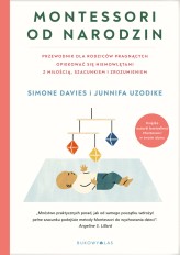 Okładka produktu Simone Davies, Junnifa Uzodike - Montessori od narodzin. Przewodnik dla rodziców pragnących opiekować się niemowlętami z miłością, sz (ebook)
