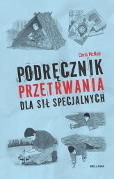 Okładka produktu Chris McNab - Podręcznik przetrwania dla sił specjalnych