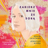 Okładka produktu David Levithan, Jennifer Niven - Zabierz mnie ze sobą (audiobook)
