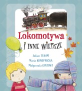 Okładka produktu Julian Tuwim, Małgorzata Gintowt, Maria Konopnicka - Lokomotywa i inne wiersze