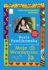 Okładka produktu Beata Pawlikowska - Kurs pozytywnego myślenia. Moje wewnętrzne Ja (ebook)