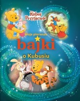 Okładka produktu  - Moje pierwsze bajki o Kubusiu. Disney Kubuś i Przyjaciele