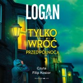 Okładka produktu T.M. Logan - Tylko wróć przed północą (audiobook)