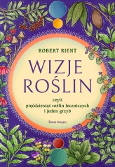 Okładka produktu Robert Rient - Wizje roślin, czyli 50 roślin leczniczych (i jeden grzyb)