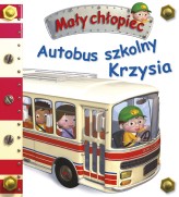 Okładka produktu Nathalie Belineau, Emilie Beaumont, Alexis Nesme (ilustr.) - Autobus szkolny Krzysia. Mały chłopiec