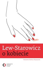 Okładka produktu Zbigniew Lew-Starowicz, Barbara Kasprzycka - Lew-Starowicz o kobiecie