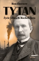 Okładka produktu Ron Chernow - Tytan. Życie Johna D. Rockefellera