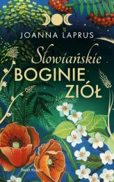 Okładka produktu Joanna Laprus-Mikulska - Słowiańskie Boginie Ziół