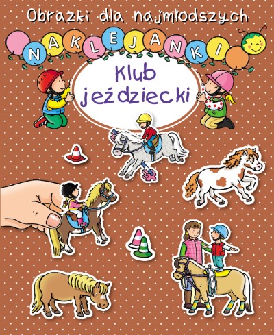Obrazki dla najmłodszych. Naklejanki. Klub jeździecki