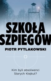 Okładka produktu Piotr Pytlakowski - Szkoła szpiegów (ebook)