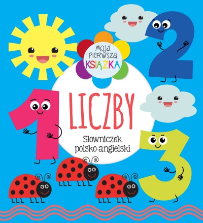 Moja pierwsza książka Liczby. Słowniczek polsko-angielski