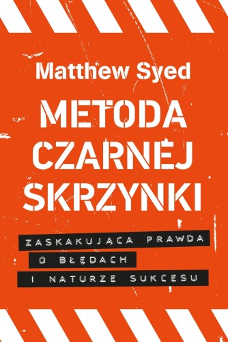 Metoda czarnej skrzynki. Zaskakująca prawda o naturze sukcesu