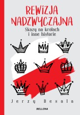 Okładka produktu Jerzy Besala - Rewizja nadzwyczajna. Skazy na królach i inne historie (ebook)