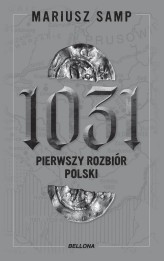Okładka produktu Mariusz Samp - 1031. Pierwszy rozbiór Polski (ebook)
