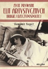 Okładka produktu Sławomir Koper - Życie prywatne elit artystycznych Drugiej Rzeczypospolitej (ebook)