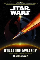 Okładka produktu Anna Hikiert-Bereza (tłum.), Błażej Niedziński (tłum.), Claudia Gray - Star Wars. Utracone gwiazdy