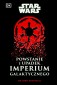 Star Wars. Powstanie i upadek Imperium Galaktycznego