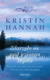 Okładka produktu Kristin Hannah - Zdarzyło się nad jeziorem Mystic (wydanie pocketowe)