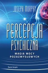 Okładka produktu Joseph Murphy - Percepcja psychiczna: magia mocy pozazmysłowej (ebook)