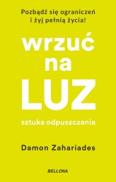 Okładka produktu Damon Zahariades - Wrzuć na luz. Sztuka odpuszczania