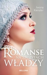 Okładka produktu Iwona Kienzler - Romanse na szczytach władzy