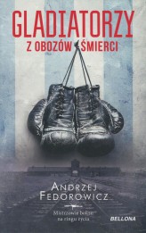 Okładka produktu Andrzej Fedorowicz - Gladiatorzy z obozów śmierci