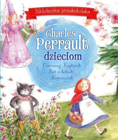 Charles Perrault dzieciom. Biblioteczka przedszkolaka