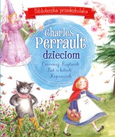 Okładka produktu Charles Perrault - Charles Perrault dzieciom. Biblioteczka przedszkolaka