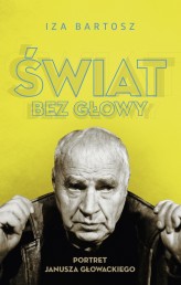 Okładka produktu Iza Bartosz - Świat bez Głowy. Portret Janusza Głowackiego