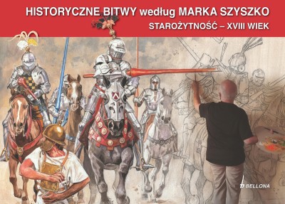 Historyczne Bitwy według Marka Szyszko. Starożytność - XVIII wiek