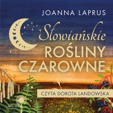 Okładka produktu Joanna Laprus - Słowiańskie rośliny czarowne (audiobook)