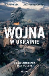 Okładka produktu Jerzy Gruszczyński, Michał Fiszer - Wojna w Ukrainie. Doświadczenia dla Polski (ebook)