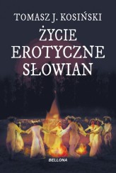 Okładka produktu Tomasz J. Kosiński - Życie erotyczne Słowian (ebook)