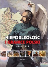 Okładka produktu Piotr Rozwadowski - Niepodległość i granice Polski 1914-1922
