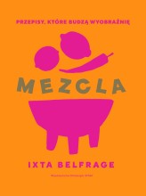 Okładka produktu Ixta Belfrage - [OUTLET] MEZCLA. Przepisy, które budzą wyobraźnię