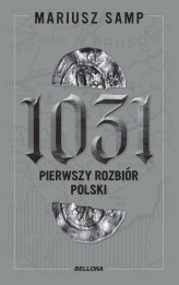 Okładka produktu Mariusz Samp - 1031. Pierwszy rozbiór Polski