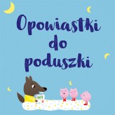Okładka produktu praca zbiorowa - Opowiastki do poduszki