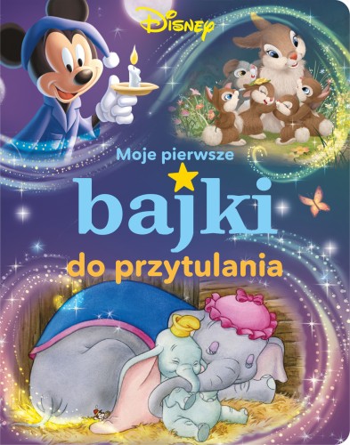 Moje pierwsze bajki do przytulania. Disney