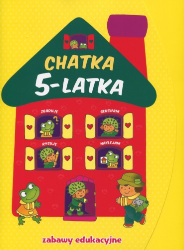 Chatka 5-latka. Zabawy edukacyjne