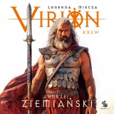 Okładka produktu Andrzej Ziemiański - Virion. Legenda miecza. Tom 1. Krew (audiobook)