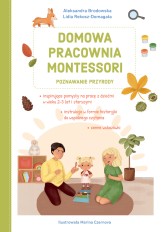 Okładka produktu Lidia Rekosz-Domagała, Marina Czernova (ilustr.), Aleksandra Brodowska - Domowa pracownia Montessori. Poznawanie przyrody