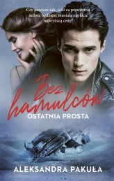 Okładka produktu Aleksandra Pakuła - Bez hamulców. Ostatnia prosta (ebook)