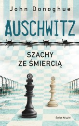 Okładka produktu John Donoghue - Auschwitz. Szachy ze śmiercią (wydanie pocketowe)
