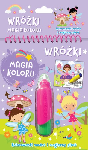 Wróżki. Magia koloru. Kolorowanki wodne i magiczny pisak