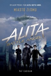 Okładka produktu Pat Cadigan - Alita: Battle Angel. Miasto złomu