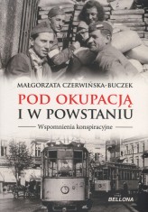 Okładka produktu Małgorzata Czerwińska-Buczek - [OUTLET] Pod okupacją i w powstaniu. Wspomnienia konspiracyjne